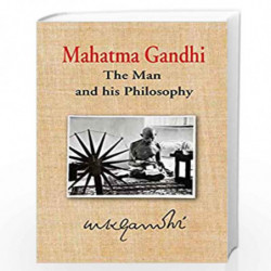 Mahatma Gandhi: The Man and his Philisophy by M K Gandhi Book-9788192565521