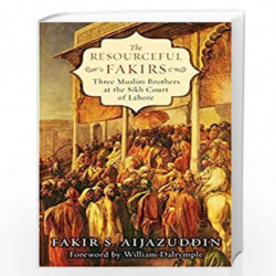 The Resourceful Fakirs:Three Muslim Brothers at the Sikh Court of Lahore by Fakir S.Aijazuddin Book-9788193107492