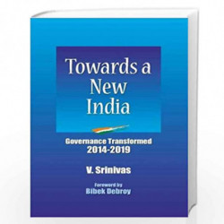 Towards a New India: Governance Transformed 2014-2019 by V.Srinivas Book-9788193555422