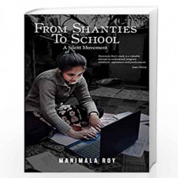 From Shanties to School: A Silent Movement by MANIMALA ROY Book-9788194201816