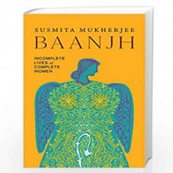 Baanjh: Incomplete Lives of Complete Women by SUSMITA MUKHERJEE Book-9788194337355