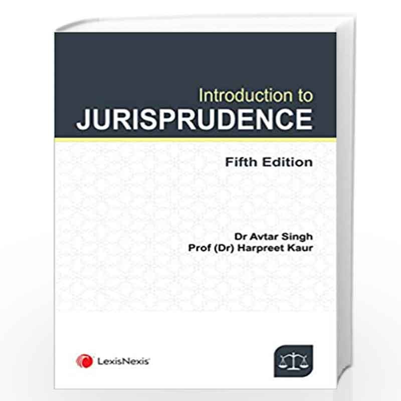 Introduction to Jurisprudence - 5th Edition by AVTAR SINGH Book-9788194471509