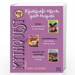 Mythquest Omnibus 1: Fantastic Birds and Beasts, comprising 3-books-in-1: Jatayu, Uchchaishravas & Sarama and Sarameya by Kumar,