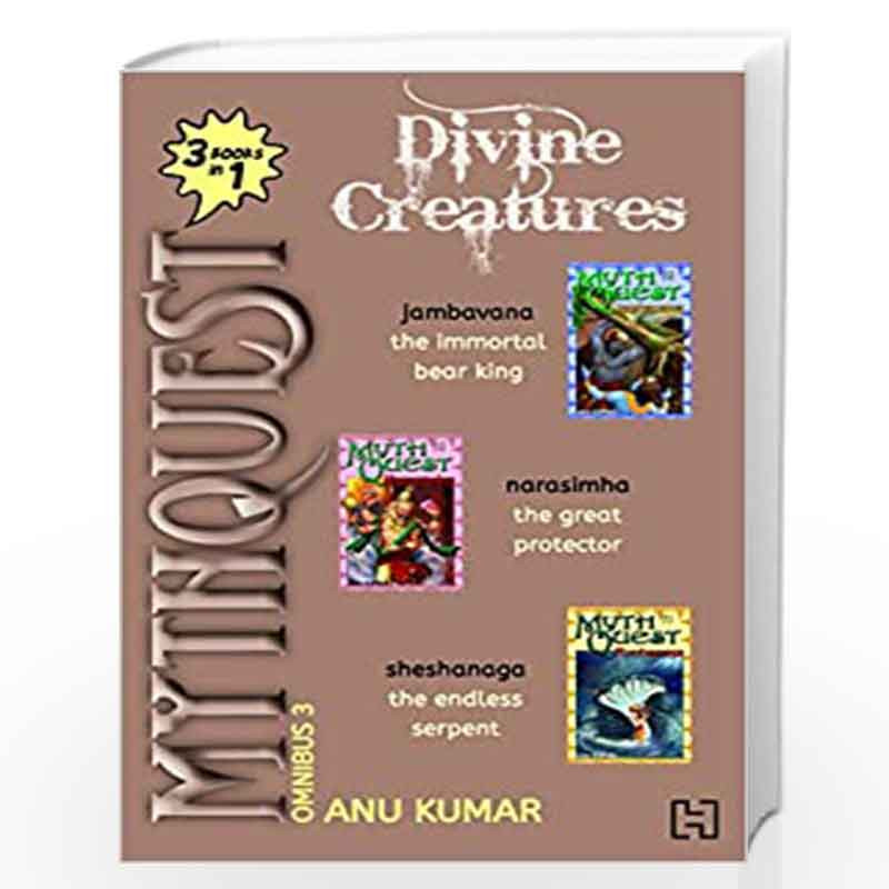Mythquest Omnibus 3: Divine Creatures, comprising 3-books-in-1: Jambavana, Narasimha and Sheshanaga by Kumar, Anu Book-978819465