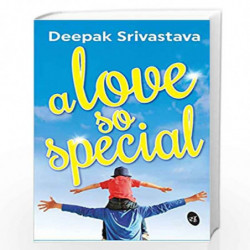A Love So Special: A tale of Love and Determination by Deepak Srivastava Book-9788194790808