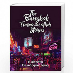 The Bangkok Fiasco and Other Stories by Subroto Bandopadhyay Book-9788194820000