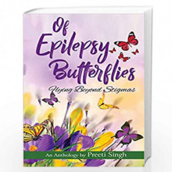 Of Epilepsy Butterflies: Flying Beyond Stigmas by Preeti Singh Book-9788194820048