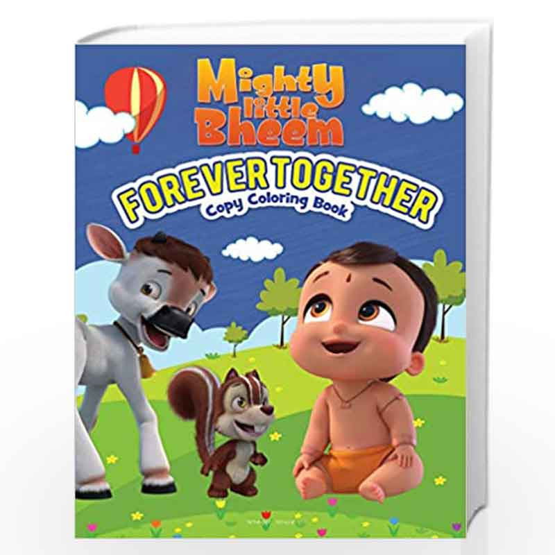 Mighty Little Bheem Forever Together Copy Coloring Book By Wonder House Books Buy Online Mighty Little Bheem Forever Together Copy Coloring Book Book At Best Prices In India Madrasshoppe Com