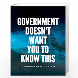 Government Doesn't Want You To Know This by Chandrachur Ghose & Anuj Dhar Book-9788194964056