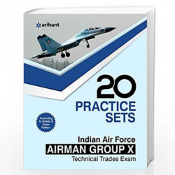 20 Practice Sets - Indian Air Force Airman Group ''X'' (Technical Trades) (Old Edition) by Arihant Experts Book-9789311126630