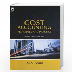 Cost Accounting: Principles & Practice by M N ARORA Book-9789325963948
