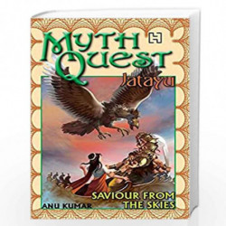 Mythquest 1: Jatayu: Saviour From The Skies by ANU KUMAR Book-9789350092842