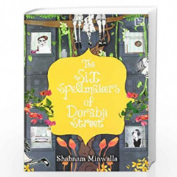 The Six Spellmakers Of Dorabji Street by SHABNAM MINWALLA Book-9789350095447