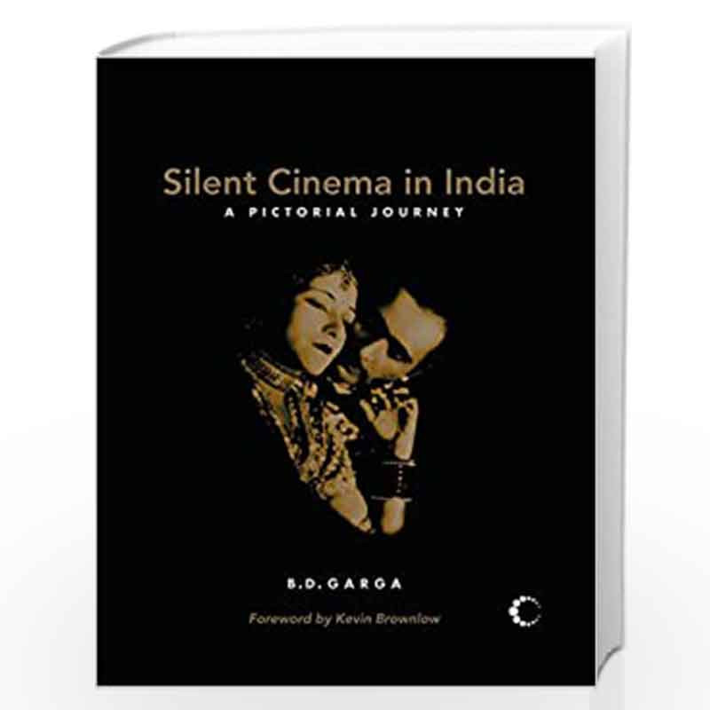 A Pictorial History Of The Silent Cinema Era by B.D. GARGA Book-9789350290804