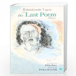 The Last Poem by Rabindranath Tagore\ntranslated by Dilip Basu Book-9789350291238
