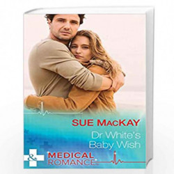 Dr White''s Baby Wish (Harlequin Medical) by Sue MacKay Book-9789350298251