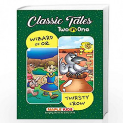 Wizard of Oz and Thirsty Crow - Classic Tales 2 in 1 by Maple Press Book-9789350338391