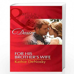 For His Brother''s Wife (Harlequin Desire, 1) by Kathie DeNosky Book-9789351067696