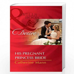 His Pregnant Princess Bride (Harlequin Desire) by Catherine Mann Book-9789351069713