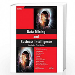 Data Mining and Business Intelligence (Includes Practicals) by S.K. SHINDE, UDDAGIRI CHANDRASEKHAR Book-9789351197188