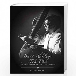 Baat Niklegi toh Phir: The Life and Music of Jagjit Singh by SATHYA SARAN Book-9789351363828