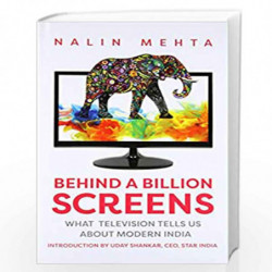 Behind a Billion Screens: What Television Tells Us About Modern India by NALIN MEHTA Book-9789351364603