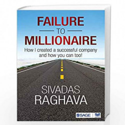 Failure to Millionaire: How I Created a Successful Company and How You Can Too! by SIVADAS RAGHAVA Book-9789351505600