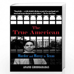 The True American: Murder and Mercy in Texas by Anand Giridhardas Book-9789351771081