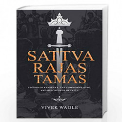 Sattva Rajas Tamas: Legend of Kanishka, the commoner-king and his crusade of faith by Vivek Wagle Book-9789352011766