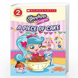 Shopkins - Shoppies Reader Level 2: A Piece Of Cake by Rusu, Meredith