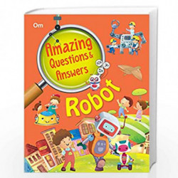 Encyclopedia: Amazing Questions & Answers Robot by OM BOOKS EDITORIAL TEAM Book-9789352766536
