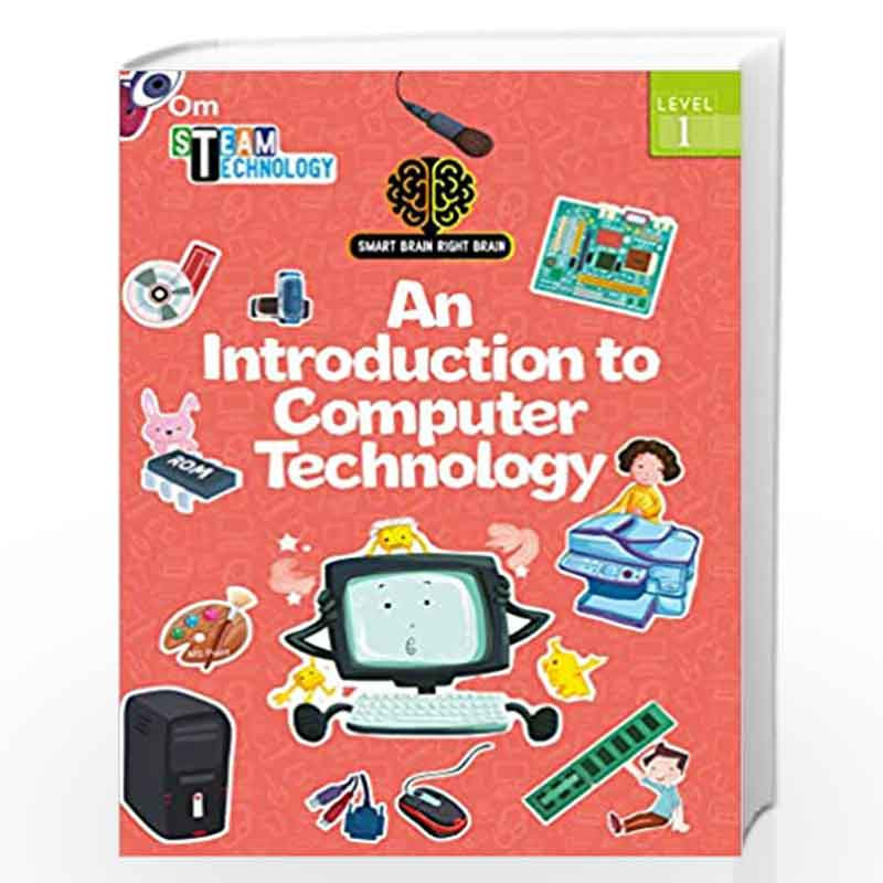 SMART BRAIN RIGHT BRAIN: TECHNOLOGY LEVEL 1 AN INTRODUCTION TO COMPUTER TECHNOLOGY (STEAM) by Shweta Sinha Book-9789352768370