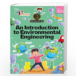 SMART BRAIN RIGHT BRAIN: ENGINEERING LEVEL 1 AN INTRODUCTION TO ENVIRONMENTAL ENGINEERING (STEAM) by Shweta Sinha Book-978935276