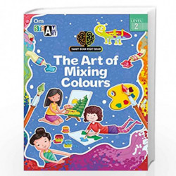 SMART BRAIN RIGHT BRAIN: ART LEVEL 2 THE ART OF MIXING COLOURS (STEAM) by Swayam Ganguly Book-9789352768486