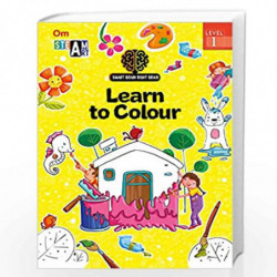 SMART BRAIN RIGHT BRAIN: ART LEVEL 1 LEARN TO COLOUR (STEAM) by Swayam Ganguly Book-9789352768493