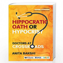 Hippocratic Oath or Hypocrisy?: Doctors at Crossroads by Anita Sikand Bakshi Book-9789352807802