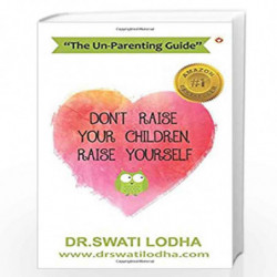 Dont Raise Your Children Raise Yourself English PB by SWATI LODHA Book-9789352967964
