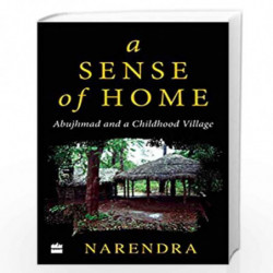 A Sense of Home:Abujhmad and a Childhood Village by NARENDRA Book-9789353029982
