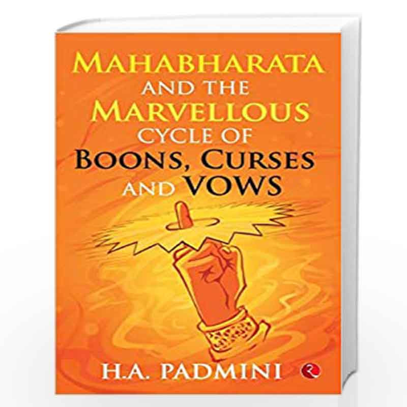 Mahabharata and the Marvellous Cycle of Boons, Curses and Vows by H A PADMINI Book-9789353335472