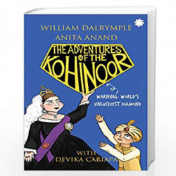 The Adventures of the Kohinoor by Dalrymple, William  And Anand, Anita\n With Cariapa, Devika Book-9789353451356
