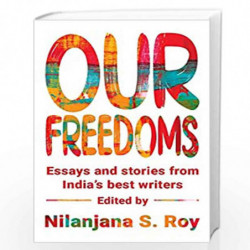 Our Freedoms : Essays and Stories from Indias Best Writers by Nilanjana S. Roy Book-9789353451455