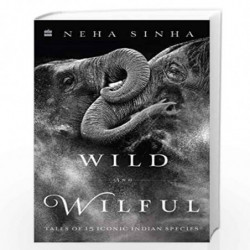 Wild And Wilful by Neha Sinha Book-9789353578299