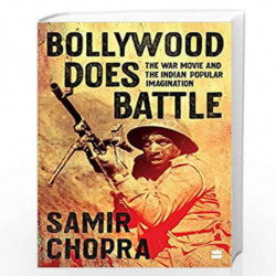 Bollywood Does Battle: The War Movie and the Indian Popular Imagination by Samir Chopra Book-9789353578312