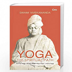 Yoga The Spiritual Path- Karma Yoga, Bhakti Yoga, Raja Yoga, Jnana Yoga by Swami Vivekananda Book-9789353764814