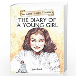 The Diary of A Young Girl : Illustrated abridged Classics (Om Illustrated Classics) by ANNE FRANK Book-9789353766757