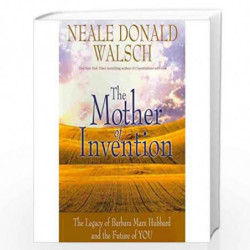 Mother of Invention : The Legacy Of Barbara Marx Hubbard And The Future Of You by NEALE DONALD WALSCH Book-9789380480831