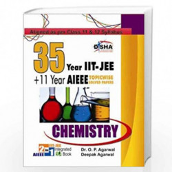 35 Years IIT-JEE + 11 yrs AIEEE TOPICWISE SOLVED PAPERS Chemistry by Dr. O. P. Agarwal Deepak Agarwal Book-9789381250167