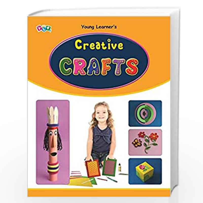 Creative Crafts by Young learner-Buy Online Creative Crafts Book at ...