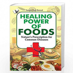 Healing Power Of Foods: Nature''s Prescreption for Common Disease by SUNITA PANT BANSAL Book-9789381384237