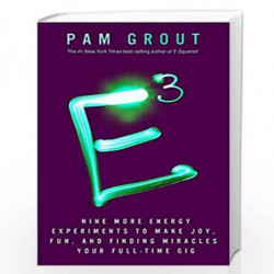E3: Nine More Energy Experiments to Make Joy, Fun and Finding Miracles by Pam Grout Book-9789381398913